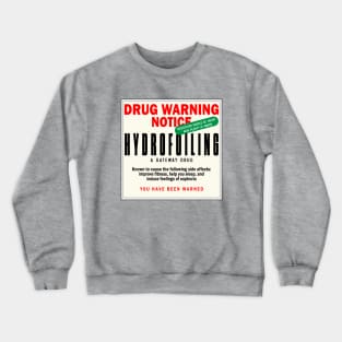 Hydrofoiling - a gateway drug Crewneck Sweatshirt